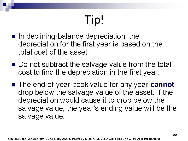 Tip! n In declining-balance depreciation, the depreciation for the first year is based on