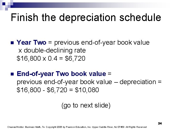 Finish the depreciation schedule n Year Two = previous end-of-year book value x double-declining