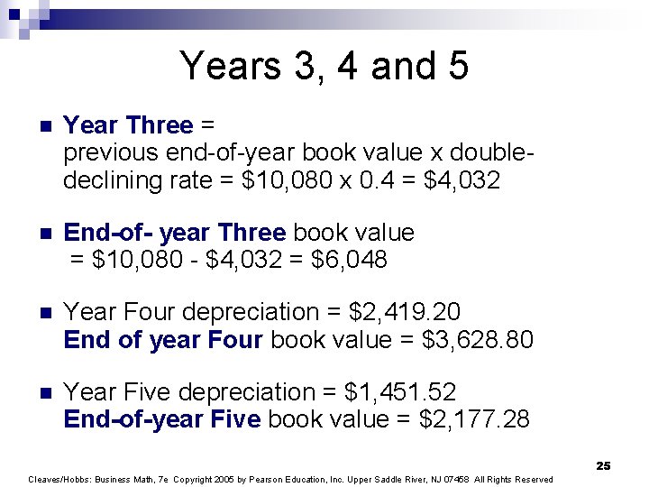 Years 3, 4 and 5 n Year Three = previous end-of-year book value x