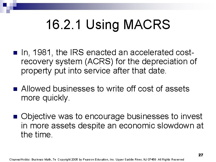 16. 2. 1 Using MACRS n In, 1981, the IRS enacted an accelerated costrecovery