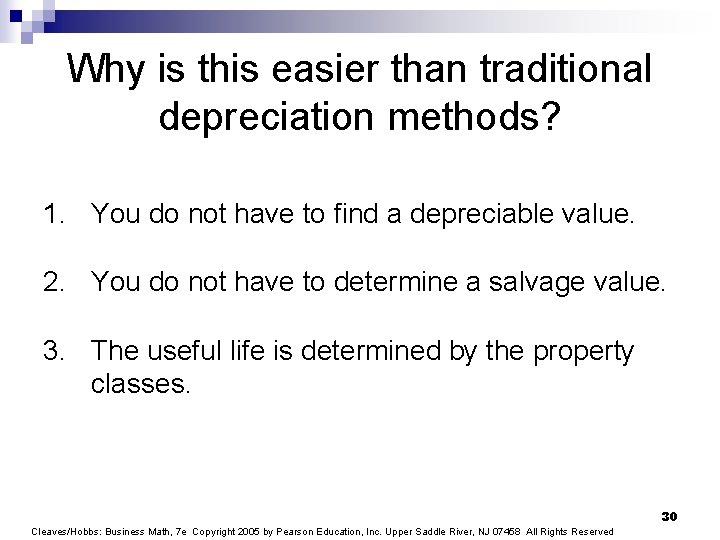 Why is this easier than traditional depreciation methods? 1. You do not have to
