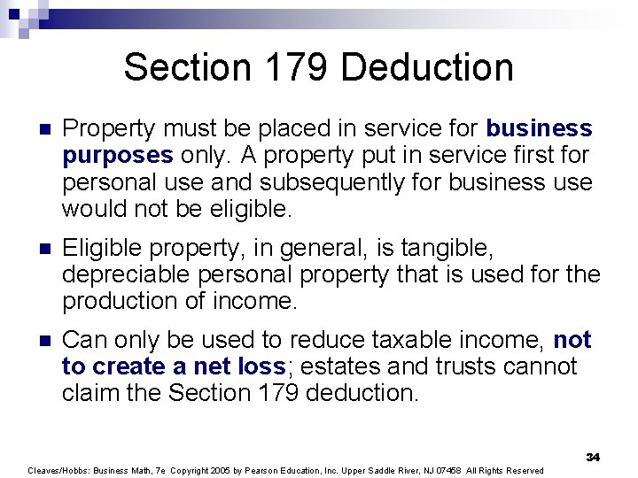 Section 179 Deduction n Property must be placed in service for business purposes only.