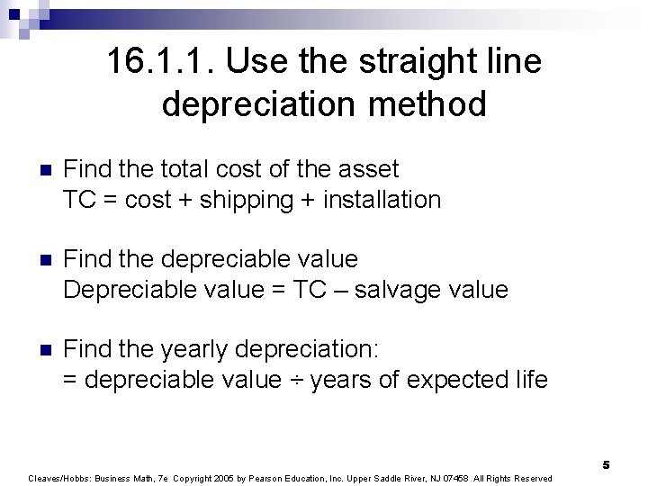 16. 1. 1. Use the straight line depreciation method n Find the total cost