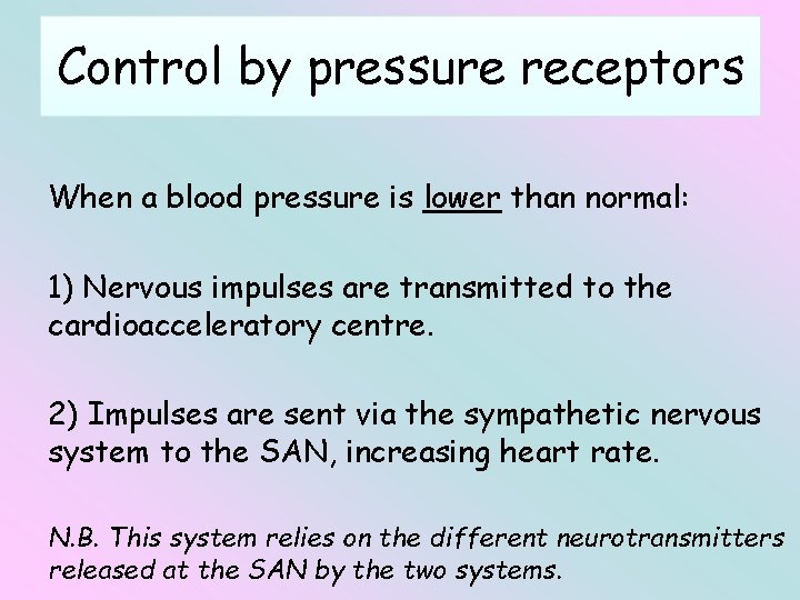 Control by pressure receptors When a blood pressure is lower than normal: 1) Nervous