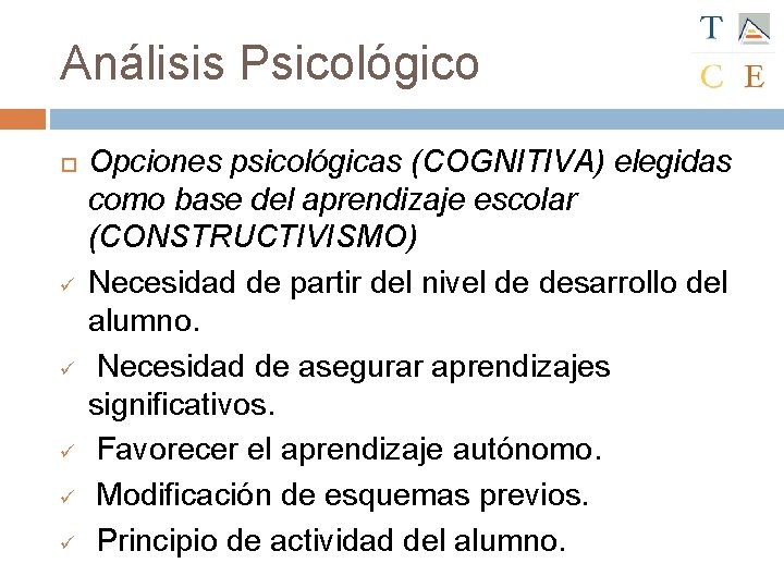 Análisis Psicológico ü ü ü Opciones psicológicas (COGNITIVA) elegidas como base del aprendizaje escolar