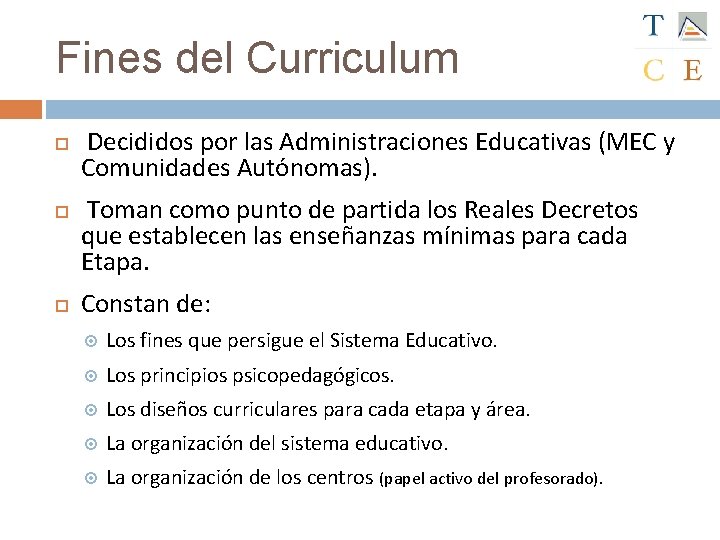 Fines del Curriculum Decididos por las Administraciones Educativas (MEC y Comunidades Autónomas). Toman como