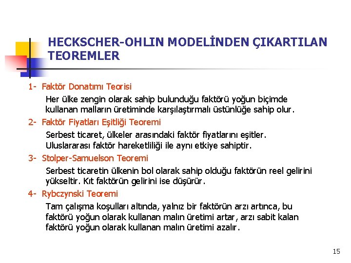 HECKSCHER-OHLIN MODELİNDEN ÇIKARTILAN TEOREMLER 1 - Faktör Donatımı Teorisi Her ülke zengin olarak sahip