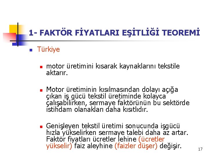 1 - FAKTÖR FİYATLARI EŞİTLİĞİ TEOREMİ n Türkiye n n n motor üretimini kısarak