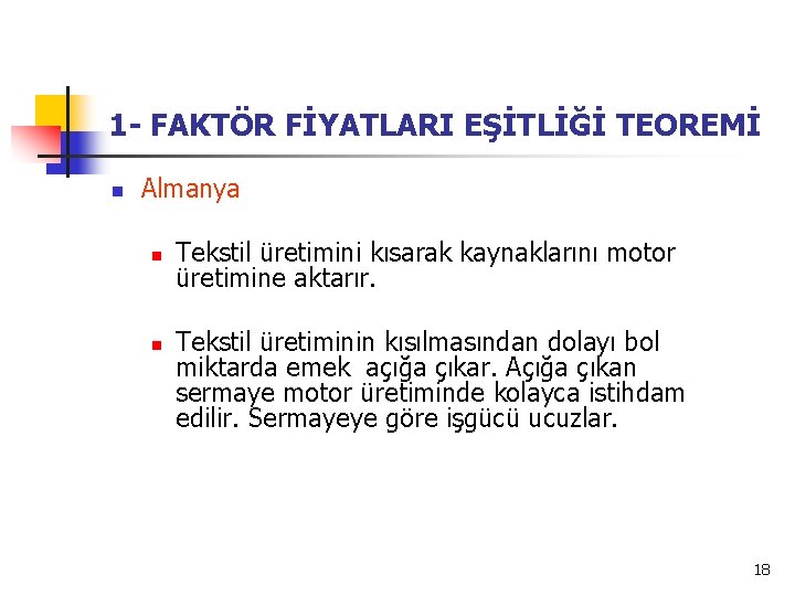 1 - FAKTÖR FİYATLARI EŞİTLİĞİ TEOREMİ n Almanya n n Tekstil üretimini kısarak kaynaklarını