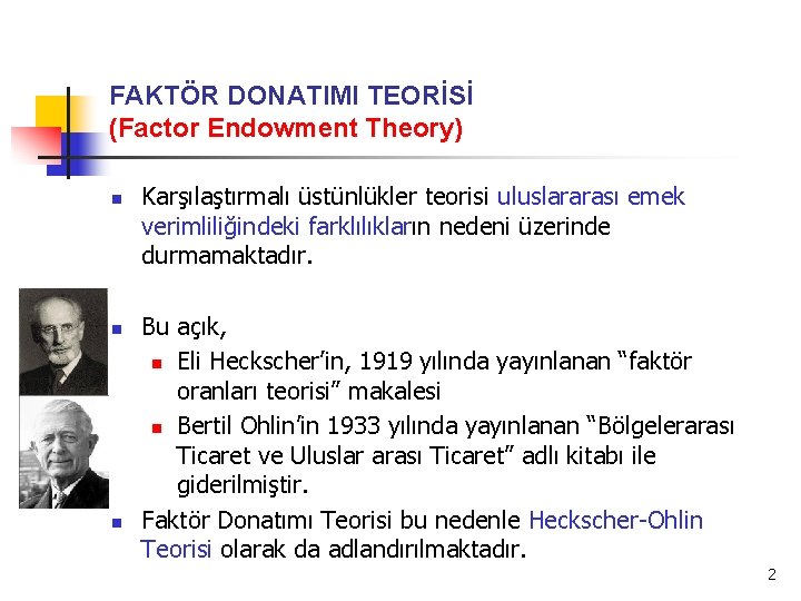 FAKTÖR DONATIMI TEORİSİ (Factor Endowment Theory) n n n Karşılaştırmalı üstünlükler teorisi uluslararası emek