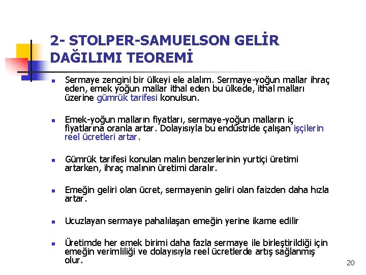 2 - STOLPER-SAMUELSON GELİR DAĞILIMI TEOREMİ n n Sermaye zengini bir ülkeyi ele alalım.