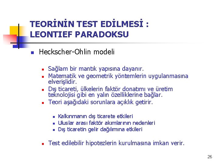 TEORİNİN TEST EDİLMESİ : LEONTIEF PARADOKSU n Heckscher-Ohlin modeli n n Sağlam bir mantık