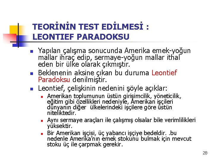 TEORİNİN TEST EDİLMESİ : LEONTIEF PARADOKSU n n n Yapılan çalışma sonucunda Amerika emek-yoğun