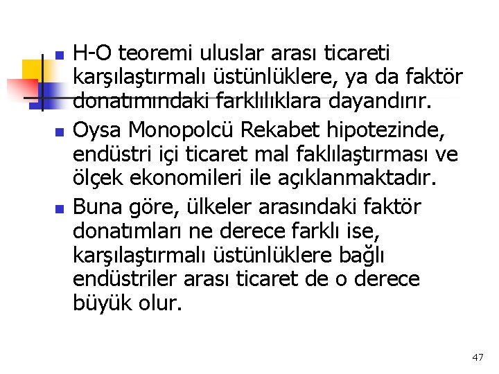n n n H-O teoremi uluslar arası ticareti karşılaştırmalı üstünlüklere, ya da faktör donatımındaki