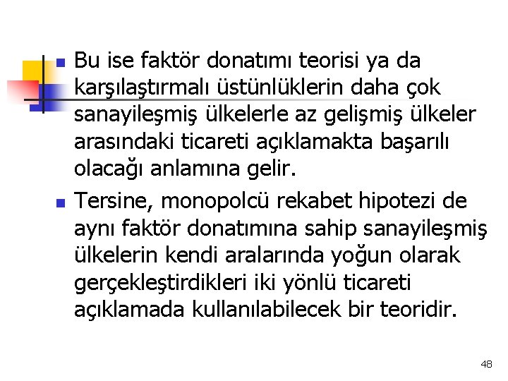 n n Bu ise faktör donatımı teorisi ya da karşılaştırmalı üstünlüklerin daha çok sanayileşmiş