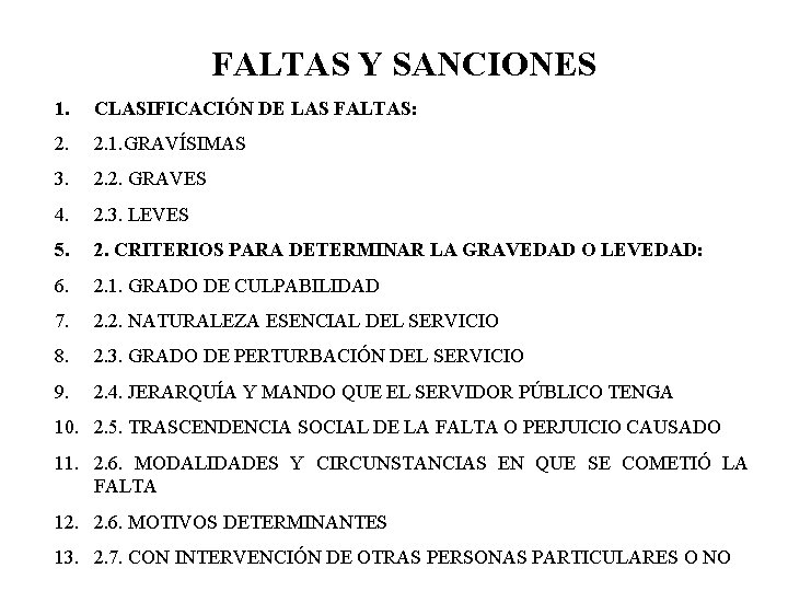 FALTAS Y SANCIONES 1. CLASIFICACIÓN DE LAS FALTAS: 2. 1. GRAVÍSIMAS 3. 2. 2.