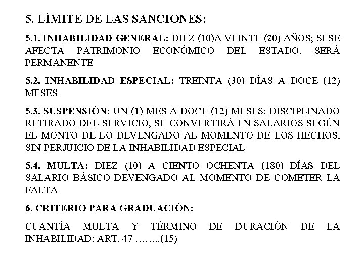 5. LÍMITE DE LAS SANCIONES: 5. 1. INHABILIDAD GENERAL: DIEZ (10)A VEINTE (20) AÑOS;