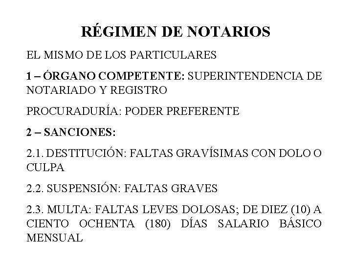 RÉGIMEN DE NOTARIOS EL MISMO DE LOS PARTICULARES 1 – ÓRGANO COMPETENTE: SUPERINTENDENCIA DE