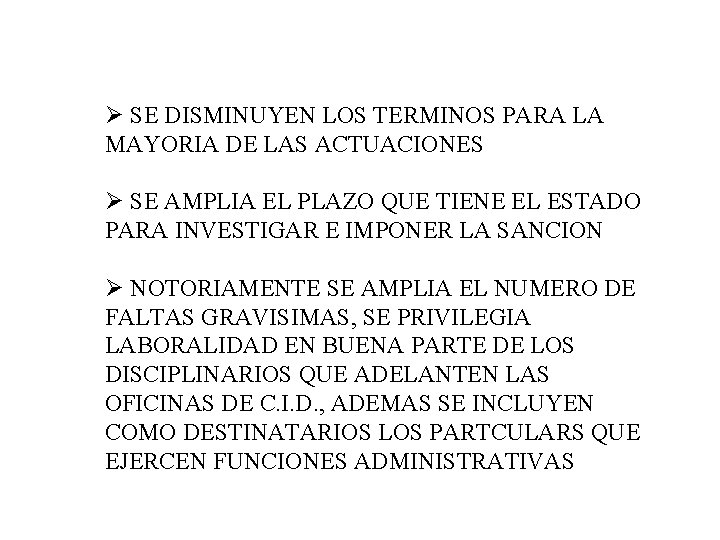 Ø SE DISMINUYEN LOS TERMINOS PARA LA MAYORIA DE LAS ACTUACIONES Ø SE AMPLIA