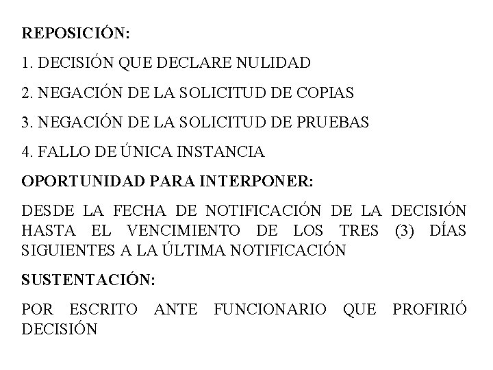 REPOSICIÓN: 1. DECISIÓN QUE DECLARE NULIDAD 2. NEGACIÓN DE LA SOLICITUD DE COPIAS 3.