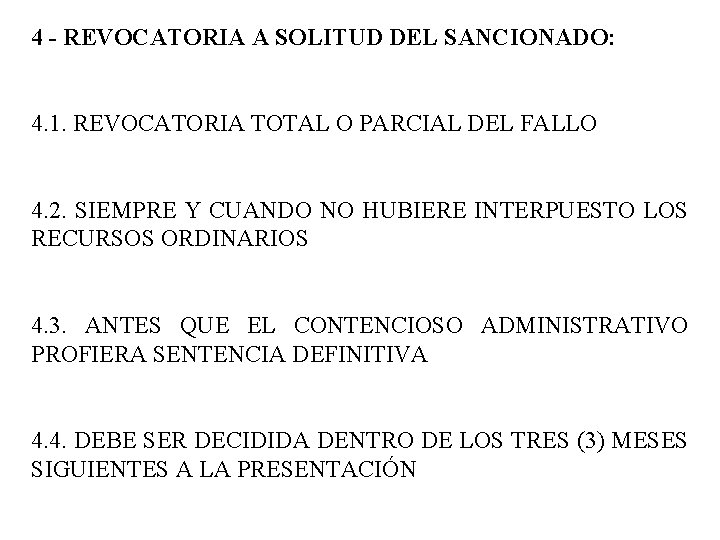 4 - REVOCATORIA A SOLITUD DEL SANCIONADO: 4. 1. REVOCATORIA TOTAL O PARCIAL DEL