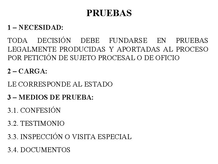 PRUEBAS 1 – NECESIDAD: TODA DECISIÓN DEBE FUNDARSE EN PRUEBAS LEGALMENTE PRODUCIDAS Y APORTADAS