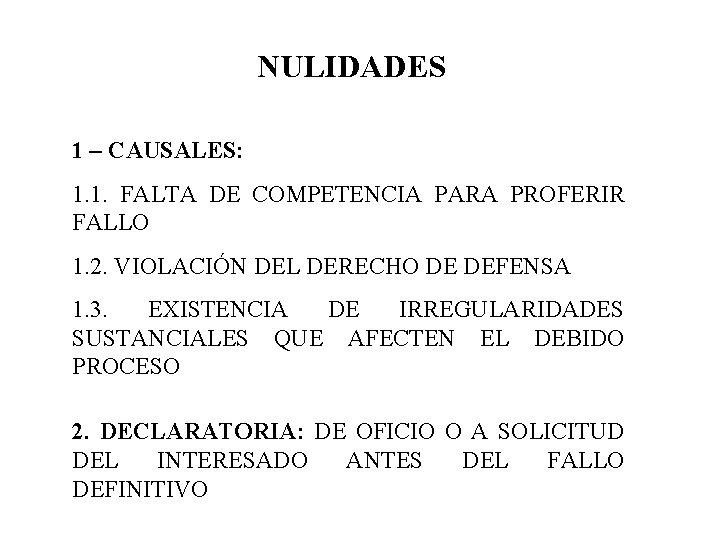 NULIDADES 1 – CAUSALES: 1. 1. FALTA DE COMPETENCIA PARA PROFERIR FALLO 1. 2.