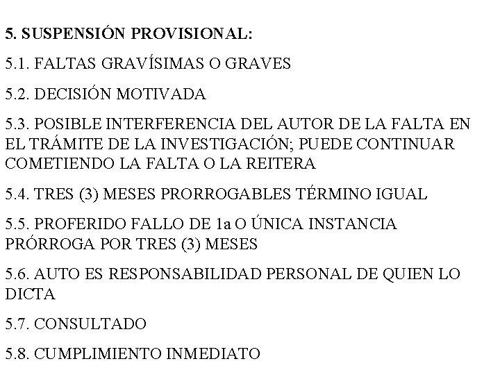 5. SUSPENSIÓN PROVISIONAL: 5. 1. FALTAS GRAVÍSIMAS O GRAVES 5. 2. DECISIÓN MOTIVADA 5.