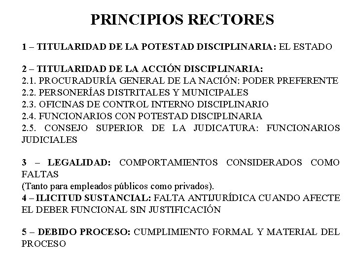 PRINCIPIOS RECTORES 1 – TITULARIDAD DE LA POTESTAD DISCIPLINARIA: EL ESTADO 2 – TITULARIDAD