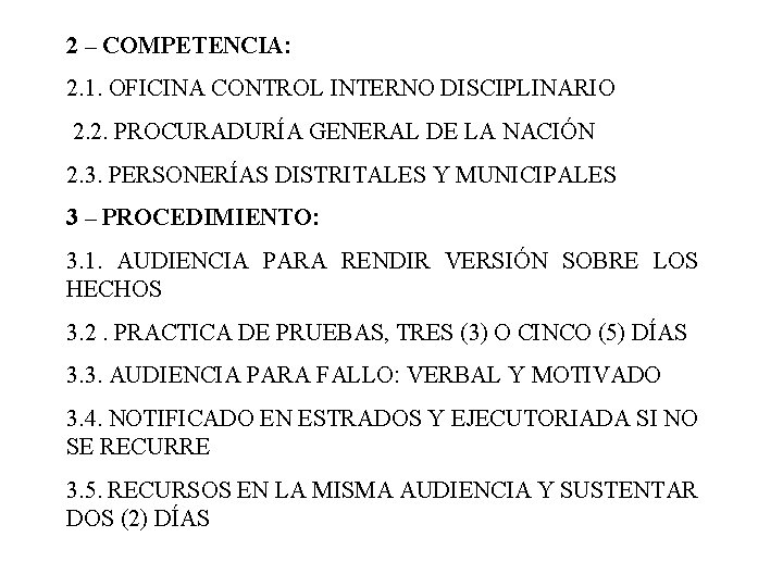 2 – COMPETENCIA: 2. 1. OFICINA CONTROL INTERNO DISCIPLINARIO 2. 2. PROCURADURÍA GENERAL DE