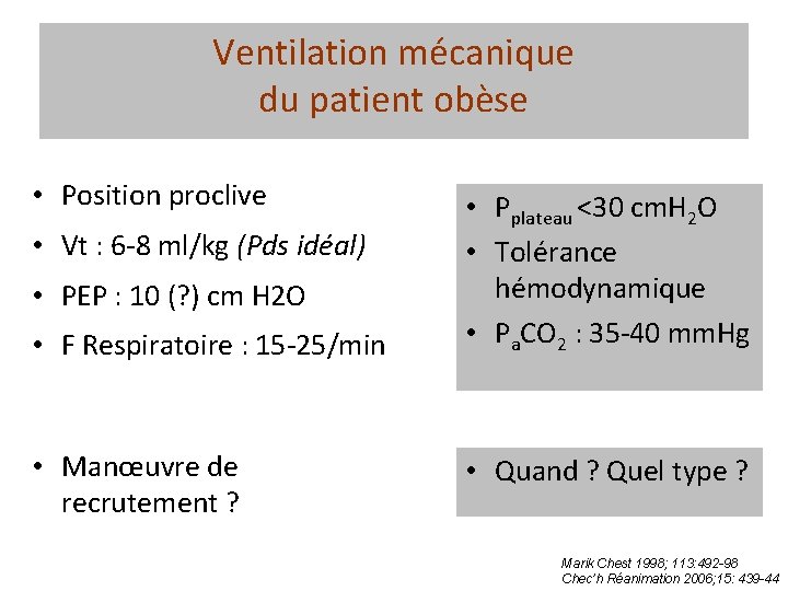 Ventilation mécanique du patient obèse • Position proclive • Vt : 6 -8 ml/kg