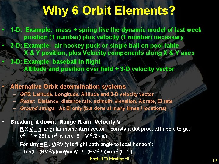 Why 6 Orbit Elements? • 1 -D: Example: mass + spring like the dynamic