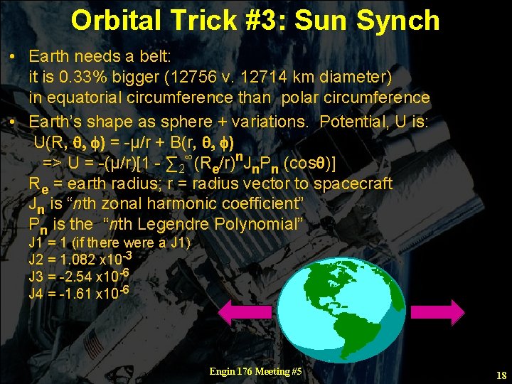 Orbital Trick #3: Sun Synch • Earth needs a belt: it is 0. 33%