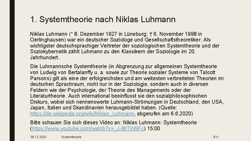 1. Systemtheorie nach Niklas Luhmann (* 8. Dezember 1927 in Lüneburg; † 6. November