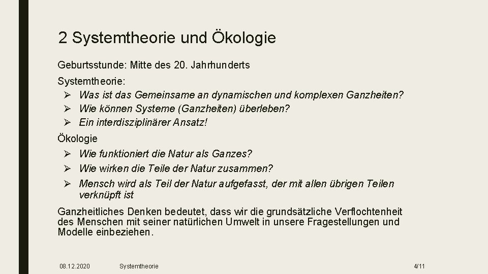 2 Systemtheorie und Ökologie ■ Geburtsstunde: Mitte des 20. Jahrhunderts ■ Systemtheorie: Ø Was