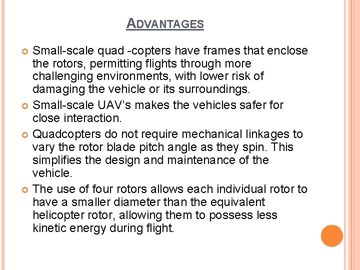 ADVANTAGES Small-scale quad -copters have frames that enclose the rotors, permitting flights through more