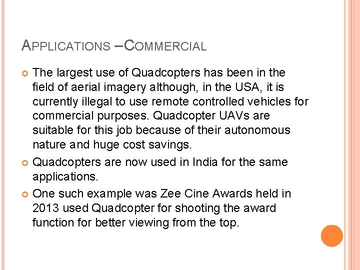 APPLICATIONS – COMMERCIAL The largest use of Quadcopters has been in the field of