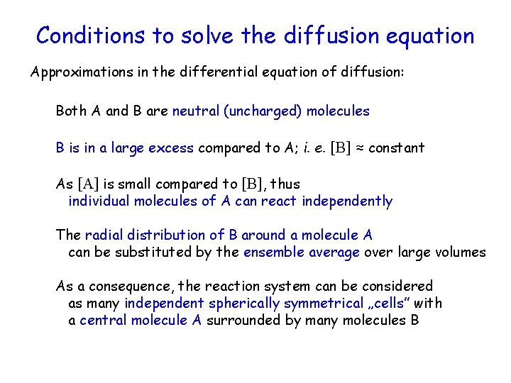 Conditions to solve the diffusion equation Approximations in the differential equation of diffusion: Both