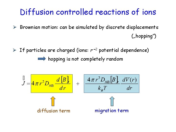 Diffusion controlled reactions of ions Ø Brownian motion: can be simulated by discrete displacements