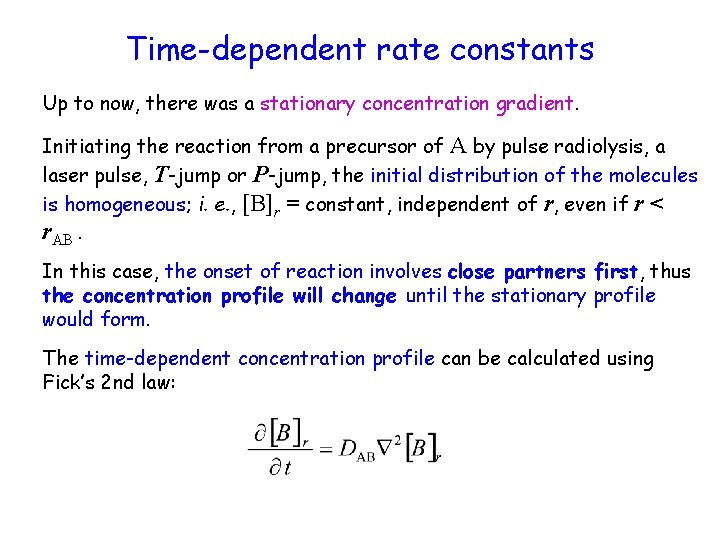 Time-dependent rate constants Up to now, there was a stationary concentration gradient. Initiating the