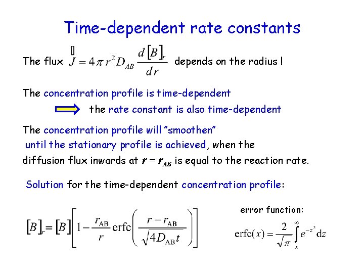 Time-dependent rate constants The flux depends on the radius ! The concentration profile is