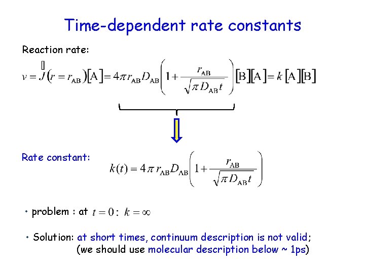Time-dependent rate constants Reaction rate: Rate constant: • problem : at • Solution: at