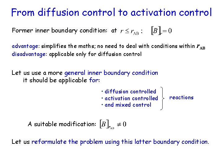 From diffusion control to activation control Former inner boundary condition: at advantage: simplifies the
