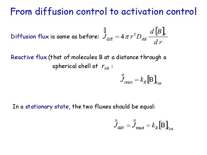 From diffusion control to activation control Diffusion flux is same as before: Reactive flux