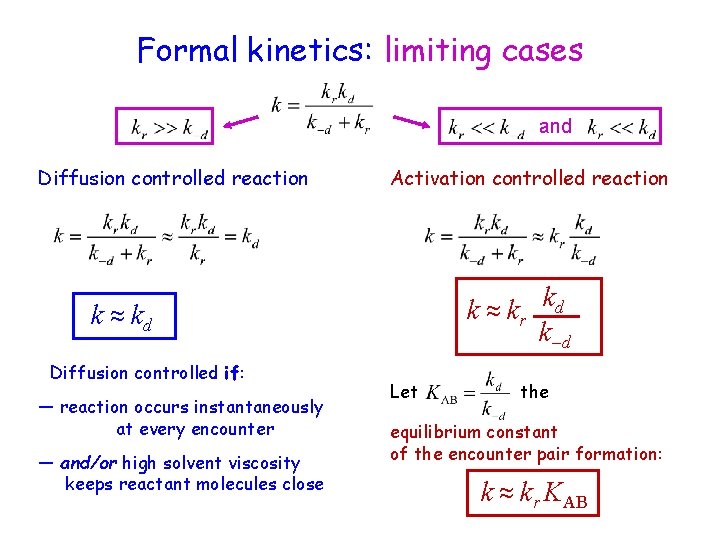 Formal kinetics: limiting cases and Diffusion controlled reaction Activation controlled reaction k ≈ kr