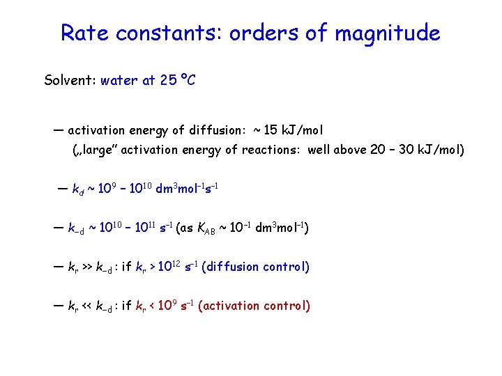 Rate constants: orders of magnitude Solvent: water at 25 ºC — activation energy of