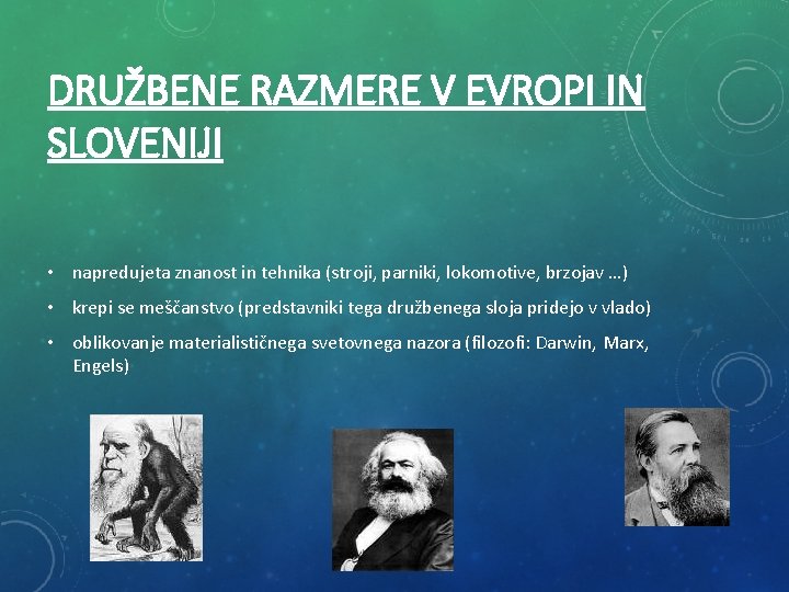 DRUŽBENE RAZMERE V EVROPI IN SLOVENIJI • napredujeta znanost in tehnika (stroji, parniki, lokomotive,