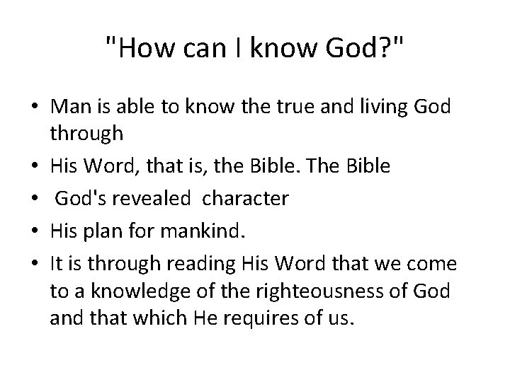 "How can I know God? " • Man is able to know the true