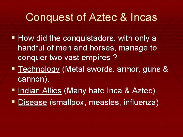 Conquest of Aztec & Incas § How did the conquistadors, with only a handful