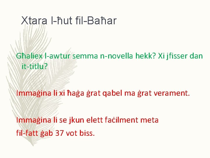 Xtara l-ħut fil-Baħar Għaliex l-awtur semma n-novella hekk? Xi jfisser dan it-titlu? Immaġina li
